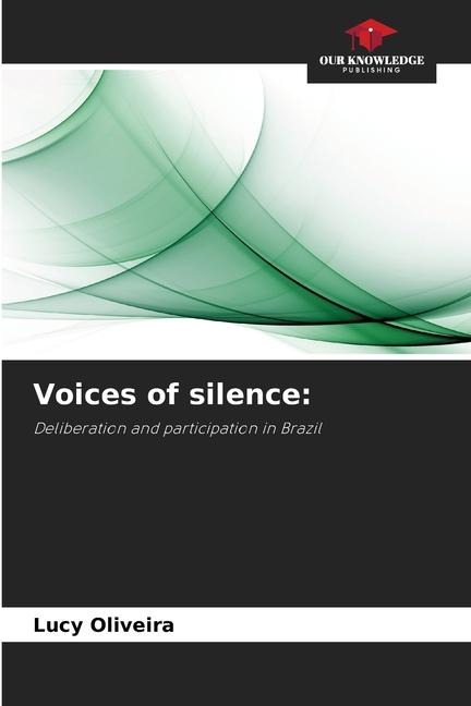 Voices of silence:: Deliberation and participation in Brazil