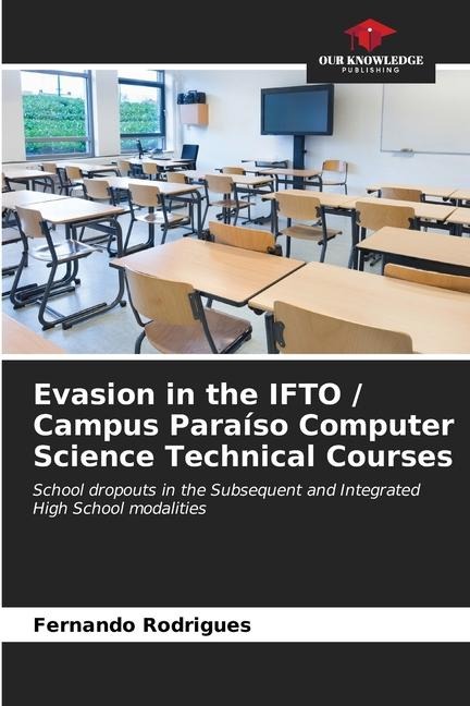 Evasion in the IFTO / Campus Paraíso Computer Science Technical Courses: School dropouts in the Subsequent and Integrated High School modalities