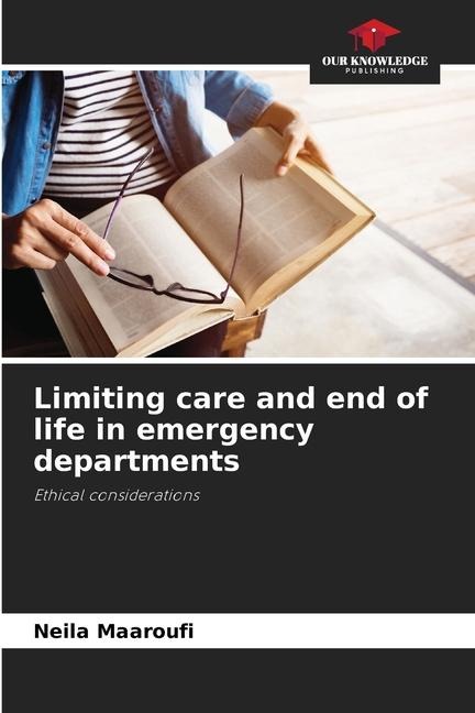 Limiting care and end of life in emergency departments: Ethical considerations