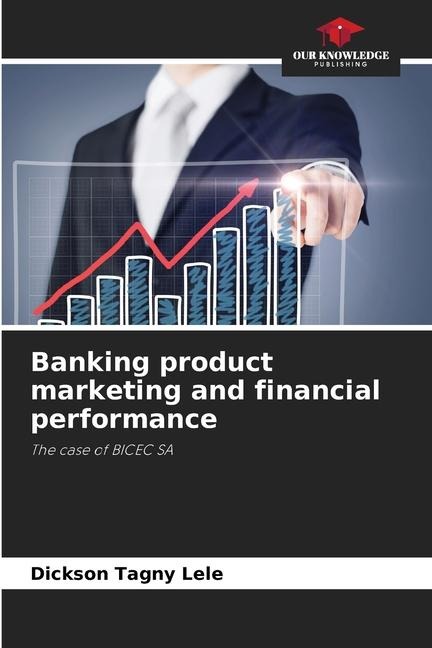 Banking product marketing and financial performance: The case of BICEC SA