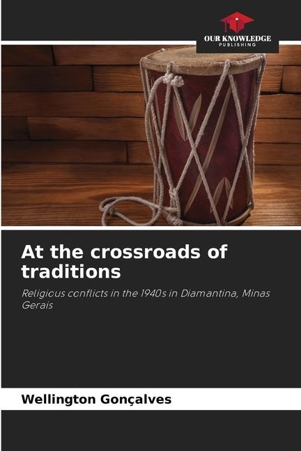 At the crossroads of traditions: Religious conflicts in the 1940s in Diamantina, Minas Gerais