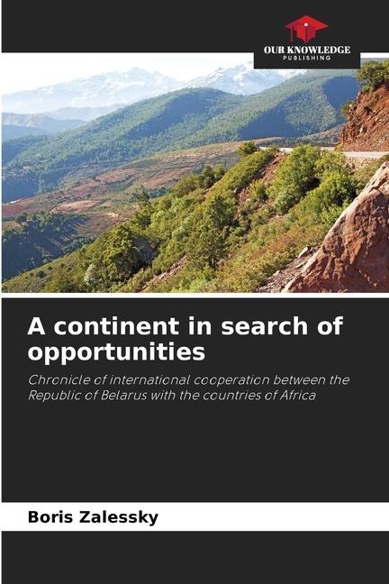 A continent in search of opportunities: Chronicle of international cooperation between the Republic of Belarus with the countries of Africa