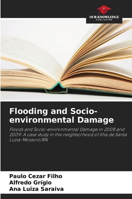 Flooding and Socio-environmental Damage: Floods and Socio-environmental Damage in 2008 and 2009: A case study in the neighborhood of Ilha de Santa Luzia-Mossoró/RN