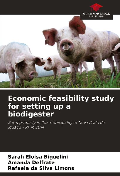Economic feasibility study for setting up a biodigester: Rural property in the municipality of Nova Prata do Iguaçú - PR in 2014