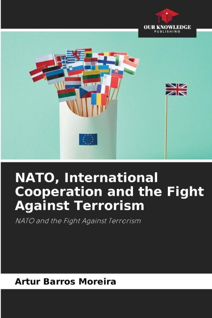 NATO, International Cooperation and the Fight Against Terrorism: NATO and the Fight Against Terrorism