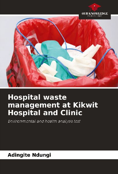 Hospital waste management at Kikwit Hospital and Clinic: Environmental and health analysis test