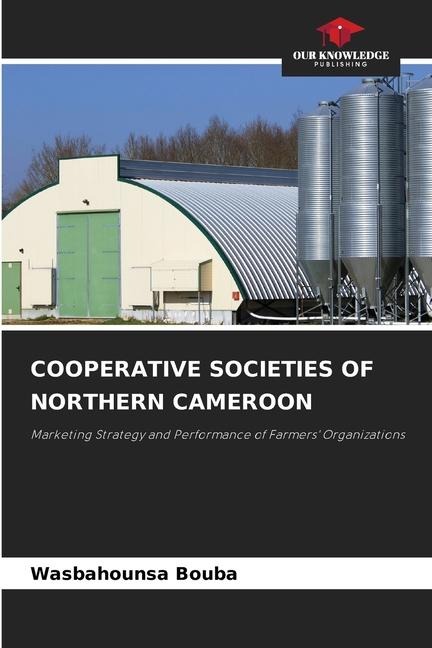 COOPERATIVE SOCIETIES OF NORTHERN CAMEROON: Marketing Strategy and Performance of Farmers Organizations