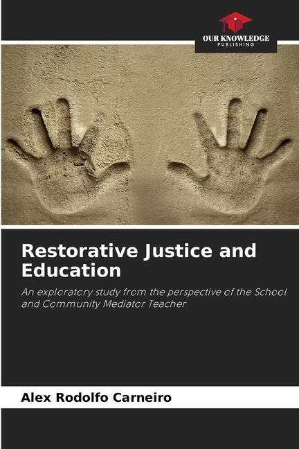 Restorative Justice and Education: An exploratory study from the perspective of the School and Community Mediator Teacher