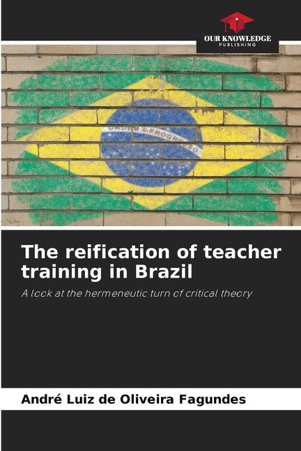 The reification of teacher training in Brazil: A look at the hermeneutic turn of critical theory