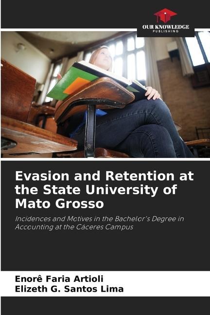 Evasion and Retention at the State University of Mato Grosso: Incidences and Motives in the Bachelors Degree in Accounting at the Cáceres Campus