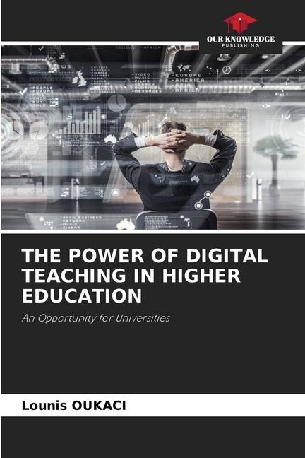 THE POWER OF DIGITAL TEACHING IN HIGHER EDUCATION: An Opportunity for Universities
