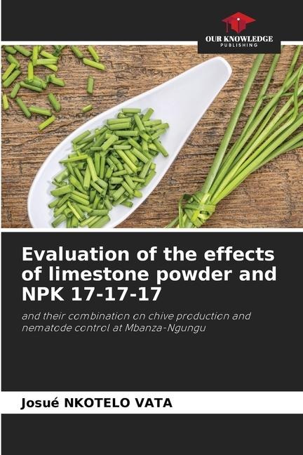 Evaluation of the effects of limestone powder and NPK 17-17-17: and their combination on chive production and nematode control at Mbanza-Ngungu