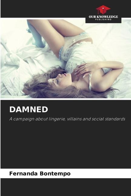 DAMNED: A campaign about lingerie, villains and social standards