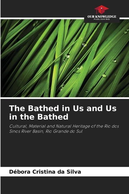 The Bathed in Us and Us in the Bathed: Cultural, Material and Natural Heritage of the Rio dos Sinos River Basin, Rio Grande do Sul