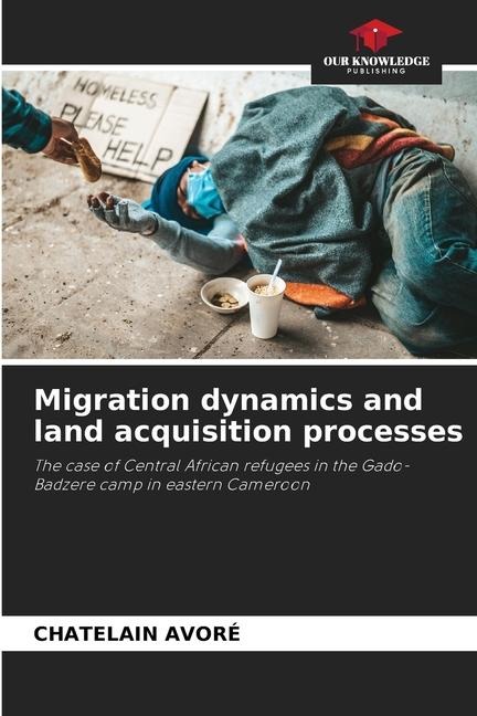 Migration dynamics and land acquisition processes: The case of Central African refugees in the Gado-Badzere camp in eastern Cameroon
