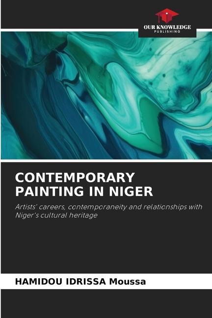 CONTEMPORARY PAINTING IN NIGER: Artists careers, contemporaneity and relationships with Nigers cultural heritage