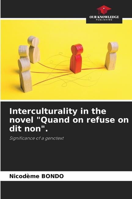 Interculturality in the novel Quand on refuse on dit non.: Significance of a genotext