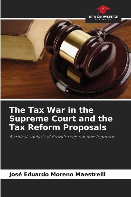 The Tax War in the Supreme Court and the Tax Reform Proposals: A critical analysis of Brazils regional development