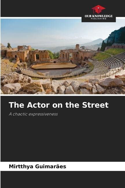 The Actor on the Street: A chaotic expressiveness