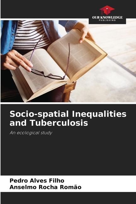Socio-spatial Inequalities and Tuberculosis: An ecological study