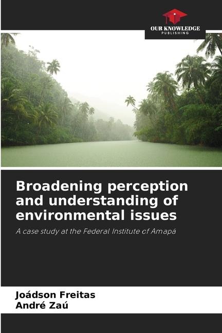 Broadening perception and understanding of environmental issues: A case study at the Federal Institute of Amapá