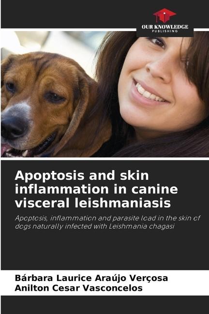 Apoptosis and skin inflammation in canine visceral leishmaniasis: Apoptosis, inflammation and parasite load in the skin of dogs naturally infected with Leishmania chagasi