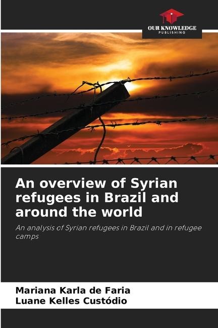 An overview of Syrian refugees in Brazil and around the world: An analysis of Syrian refugees in Brazil and in refugee camps