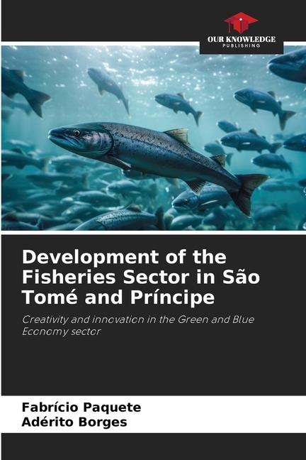 Development of the Fisheries Sector in São Tomé and Príncipe: Creativity and innovation in the Green and Blue Economy sector