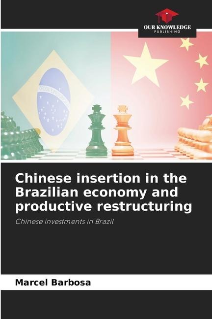 Chinese insertion in the Brazilian economy and productive restructuring: Chinese investments in Brazil