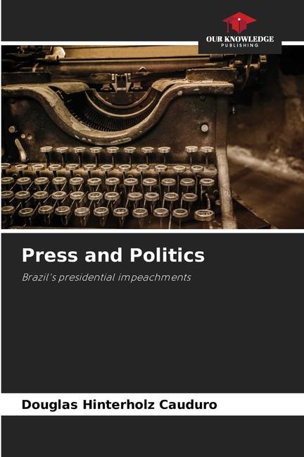 Press and Politics: Brazils presidential impeachments