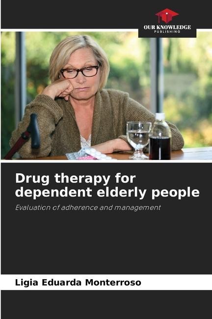 Drug therapy for dependent elderly people: Evaluation of adherence and management