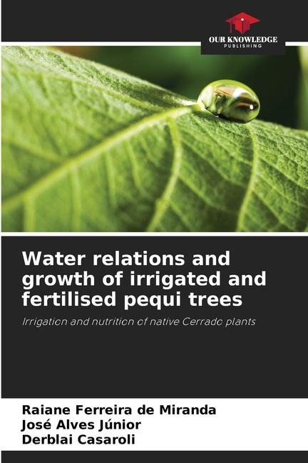 Water relations and growth of irrigated and fertilised pequi trees: Irrigation and nutrition of native Cerrado plants