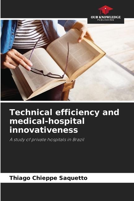 Technical efficiency and medical-hospital innovativeness: A study of private hospitals in Brazil