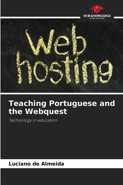 Teaching Portuguese and the Webquest: Technology in education