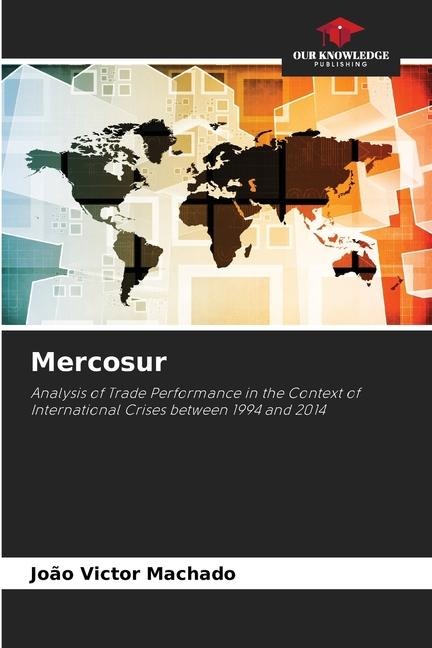 Mercosur: Analysis of Trade Performance in the Context of International Crises between 1994 and 2014