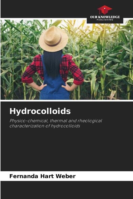 Hydrocolloids: Physico-chemical, thermal and rheological characterization of hydrocolloids