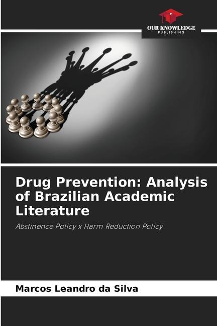 Drug Prevention: Analysis of Brazilian Academic Literature: Abstinence Policy x Harm Reduction Policy