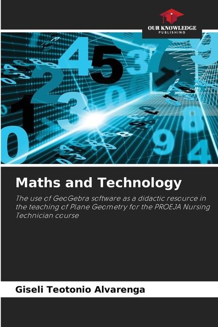 Maths and Technology: The use of GeoGebra software as a didactic resource in the teaching of Plane Geometry for the PROEJA Nursing Technician course