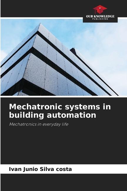 Mechatronic systems in building automation: Mechatronics in everyday life