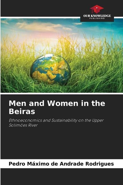 Men and Women in the Beiras: Ethnoeconomics and Sustainability on the Upper Solimões River