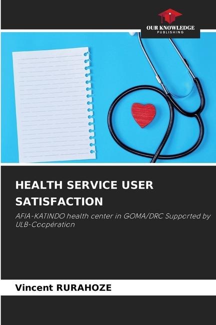 HEALTH SERVICE USER SATISFACTION: AFIA-KATINDO health center in GOMA/DRC Supported by ULB-Coopération