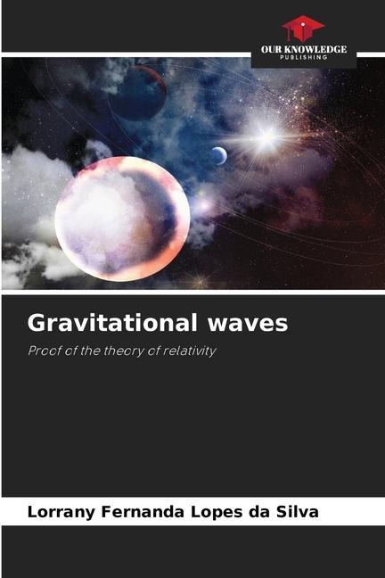 Gravitational waves: Proof of the theory of relativity