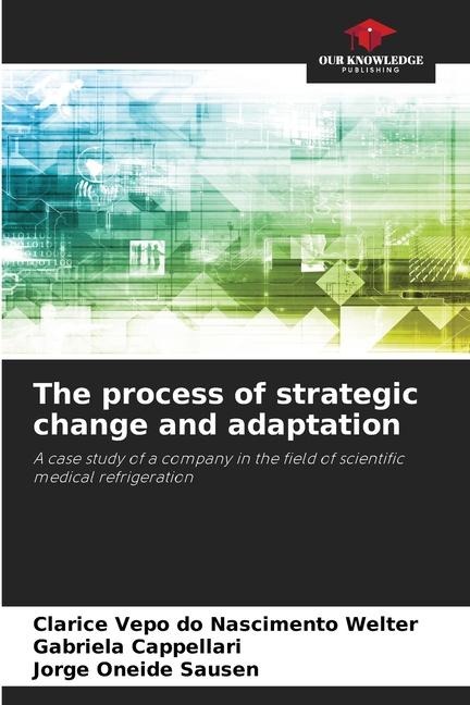 The process of strategic change and adaptation: A case study of a company in the field of scientific medical refrigeration