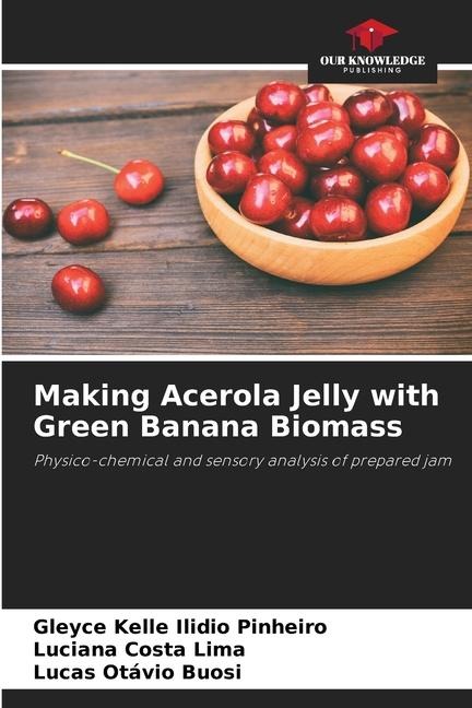 Making Acerola Jelly with Green Banana Biomass: Physico-chemical and sensory analysis of prepared jam