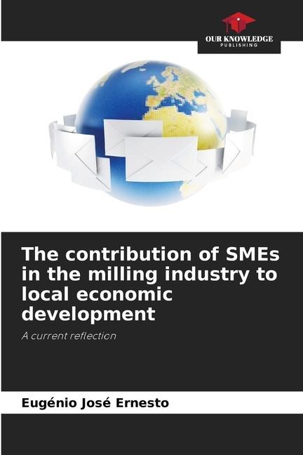 The contribution of SMEs in the milling industry to local economic development: A current reflection