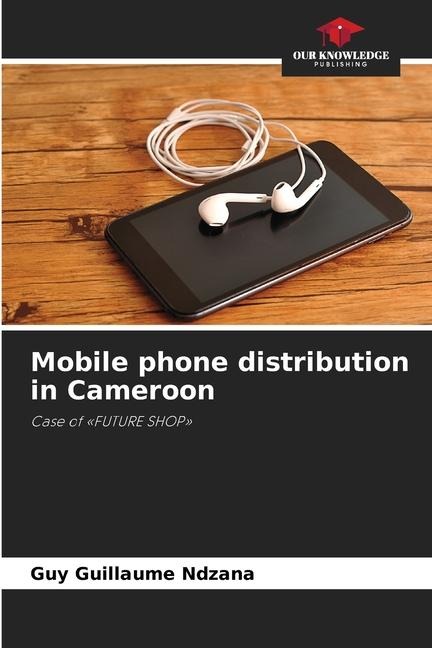Mobile phone distribution in Cameroon: Case of FUTURE SHOP