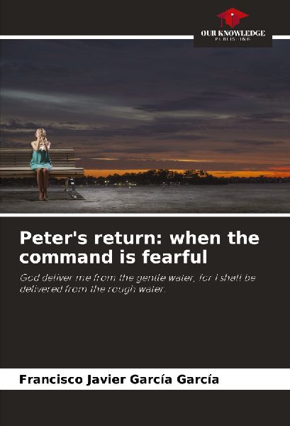 Peters return: when the command is fearful: God deliver me from the gentle water, for I shall be delivered from the rough water.