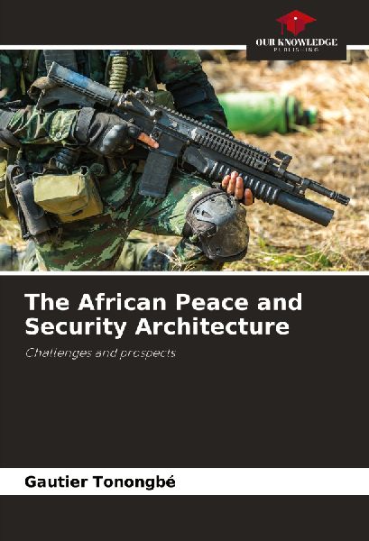 The African Peace and Security Architecture: Challenges and prospects