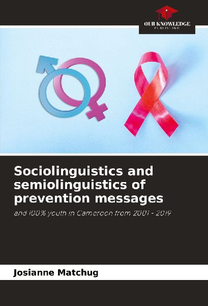 Sociolinguistics and semiolinguistics of prevention messages: and 100% youth in Cameroon from 2001 - 2019