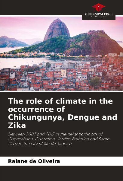 The role of climate in the occurrence of Chikungunya, Dengue and Zika: between 2007 and 2017 in the neighborhoods of Copacabana, Guaratiba, Jardim Botânico and Santa Cruz in the city of Rio de Janeiro